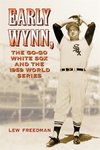 Cover Early Wynn, the Go-Go White Sox and the 1959 World Series