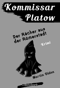 Cover Kommissar Platow, Band 8: Der Rächer aus der Römerstadt