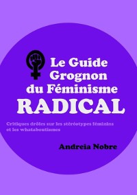 Cover Le Guide Grognon Du Féminisme Radical