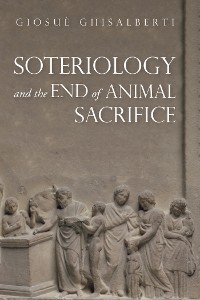 Cover Soteriology and the End of Animal Sacrifice