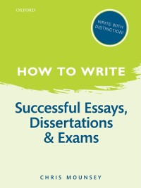 Cover How to Write: Successful Essays, Dissertations, and Exams