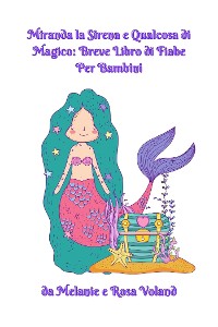 Cover Miranda la Sirena e Qualcosa di Magico: Breve Libro di Fiabe Per Bambini