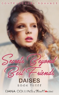Cover Secrets Beyond Best Friends - Daises (Book 3) Contemporary Romance