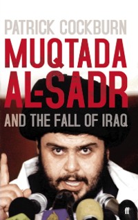 Cover Muqtada al-Sadr and the Fall of Iraq