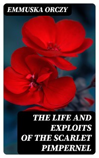 Cover The Life and Exploits of the Scarlet Pimpernel