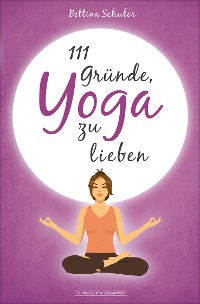 Cover 111 Gründe, Yoga zu lieben