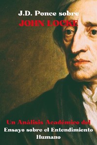 Cover J.D. Ponce sobre John Locke: Un Análisis Académico del Ensayo sobre el Entendimiento Humano