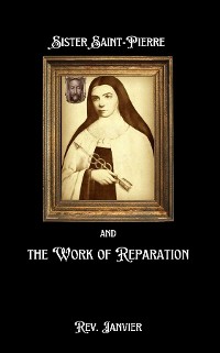 Cover Sister Saint-Pierre & the Work of Reparation