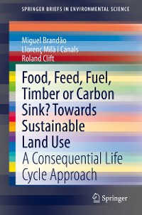 Cover Food, Feed, Fuel, Timber or Carbon Sink? Towards Sustainable Land Use