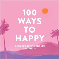 Cover 100 Ways to Happy