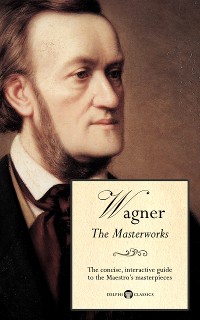 Cover Delphi Masterworks of Richard Wagner (Illustrated)