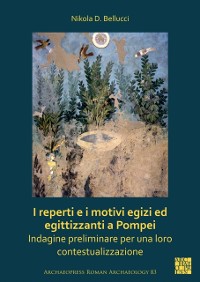 Cover I reperti e i motivi egizi ed egittizzanti a Pompei