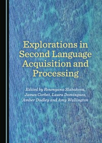Cover Explorations in Second Language Acquisition and Processing