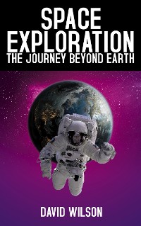 Cover Space Exploration - The Journey Beyond Earth