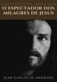 Cover O Espectador Dos Milagres De Jesus