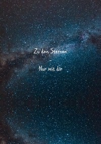 Cover Zu den Sternen- Nur mit dir