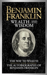 Cover Benjamin Franklin Wealth and Wisdom