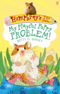 Cover Humphrey's Tiny Tales 6: My Playful Puppy Problem!
