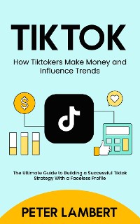 Cover Tiktok: How Tiktokers Make Money and Influence Trends