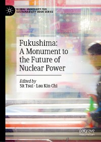 Cover Fukushima: A Monument to the Future of Nuclear Power