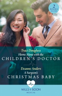 Cover Home Alone With The Children's Doctor / A Surgeon's Christmas Baby