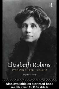 Cover Elizabeth Robins: Staging a Life