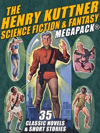Cover The Henry Kuttner Science Fiction & Fantasy MEGAPACK®