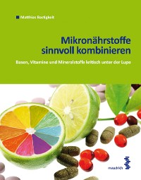 Cover Mikronährstoffe sinnvoll kombinieren