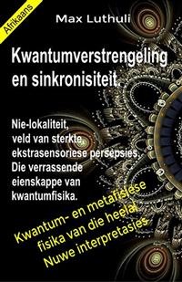 Cover Kwantumverstrengeling en sinkronisiteit. Nie-lokaliteit, veld van sterkte, ekstrasensoriese persepsies. Die verrassende eienskappe van kwantumfisika.