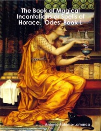 Cover Book of Magical Incantations or Spells of Horace.  Odes: Book I.