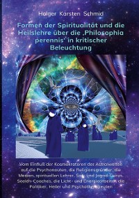 Cover Formen der Spiritualität und die Heilslehre über die 'Philosophia perennis' in kritischer Beleuchtung BAND IV