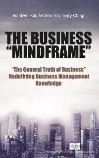 Cover Business Mindframe, The: The General Truth Of Business Redefining Business Management Knowledge