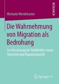 Cover Die Wahrnehmung von Migration als Bedrohung