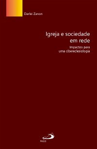 Cover Igreja e sociedade em rede: impactos para uma cibereclesiologia