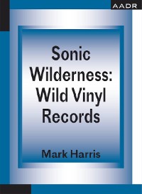 Cover Sonic Wilderness: Wild Vinyl Records