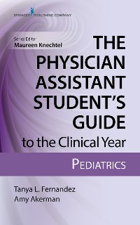 Cover The Physician Assistant Student’s Guide to the Clinical Year: Pediatrics
