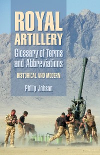 Cover Royal Artillery: Glossary of Terms and Abbreviations