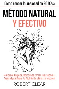 Cover Cómo Vencer la Ansiedad en 30 DíasMétodo Natural y Efectivo