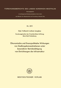 Cover Ökonomische und finanzpolitische Wirkungen von Siedlungskonzentrationen unter besonderer Berücksichtigung von Einrichtungen der Infrastruktur