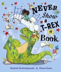 Cover Never Show A T-Rex A Book!