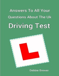 Cover Answers to All Your Questions About the Uk Driving Test
