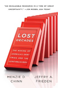 Cover Lost Decades: The Making of America's Debt Crisis and the Long Recovery