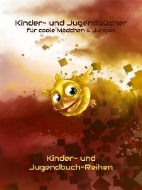 Cover Kinderbücher + Jugendbücher für coole Mädchen + Jungen - Kinderbuch + Jugendbuch Reihen