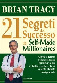 Cover I 21 segreti del successo dei Self-Made Millionaires