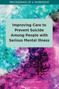 Cover Improving Care to Prevent Suicide Among People with Serious Mental Illness