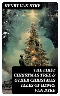 Cover The First Christmas Tree & Other Christmas Tales of Henry van Dyke