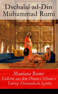 Cover Maulana Rumi: Gedichte aus dem Diwan-e Schams-e Tabrizi (Orientalische Lyrik)