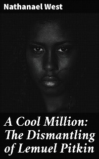 Cover A Cool Million: The Dismantling of Lemuel Pitkin