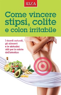 Cover Come vincere stipsi, colite  e colon irritabile