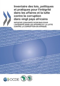 Cover Inventaire des lois, politiques et pratiques pour l''integrité dans les affaires et la lutte contre la corruption dans vingt pays africains